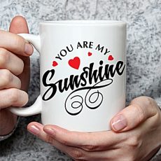 Κούπα Αγίου Βαλεντίνου You are my sunshine