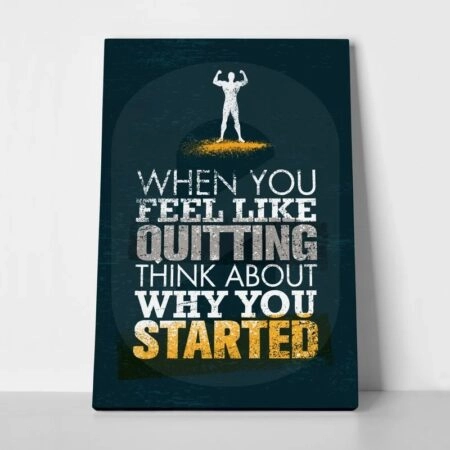 Πινακας σε καμβά WHEN YOU FEEL LIKE QUITING - Typography