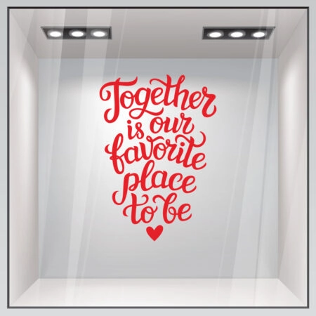 Aυτοκόλλητο βιτρίνας TOGETHER IS OUR FAVORITE PLACE