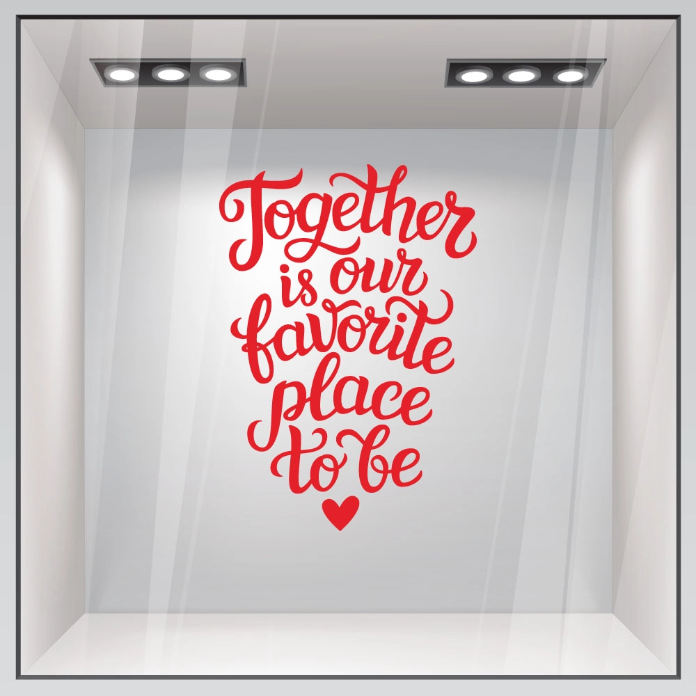 Aυτοκόλλητο βιτρίνας TOGETHER IS OUR FAVORITE PLACE
