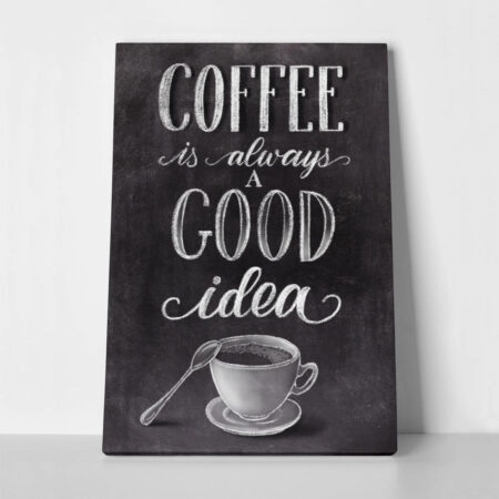 Πινακας σε καμβά COFFEE IS ALWAYS A GOOD IDEA - Food and Drink Sticky 1